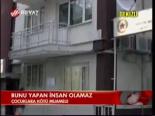Bunu Yapan İnsan Olamaz