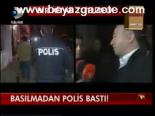Basılmadan Polis Bastı!