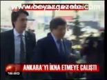 Ankara'yı İkna Etmeye Çalıştı