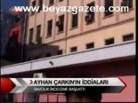 Ayhan Çarkın'ın İddiaları