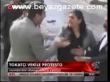 Tokatçı Vekile Protesto