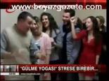 Gülme Yogası Strese Birebir...