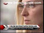 İklim Bayraktar'ın İddaları