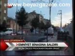 Emniyet Binasına Saldırı