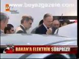 Bakan'a Elektrik Sürprizi!