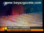 Polis Dehşeti Kamerada
