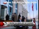 Seçim Çalışmaları Hız Kazandı
