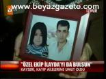 Özel Ekip İlayda'yı Da Bulsun