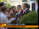 Özkan Ve Avcı'ya Red