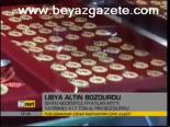 Libya Altın Bozdurdu