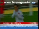 Euro 2012 İçin Kritik Maç