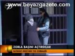 Zorla Başını Açtırdılar