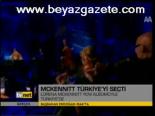 Mckennitt Türkiye'yi Seçti