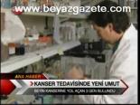 Kanser Tedavisinde Yeni Umut