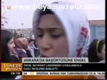 Ankara'da Başörtüsüne Engel