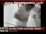 Mehmetçiğin Üzerinde Deney