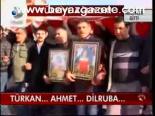 Türkan... Ahmet.. Dilruba...