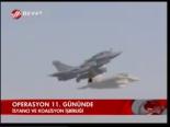 Operasyon 11. Gününde