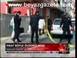 Fırat Böyle Öldürülmüş!