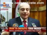 Irak'ta Enerjiye Türk İmzası