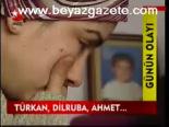 Türkan, Dilruba, Ahmet....