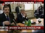 Libya'nın Geleceği Konuşuluyor