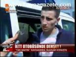 İett Otobüsünde Dehşet!