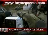 Afgan Sivilleri Katlettiler