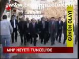 Mhp Heyeti Tunceli'de