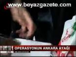 Operasyonun Ankara Ayağı