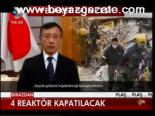4  Reaktör Kapatılacak
