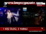 1 Kişi Öldü, 2 Yaralı