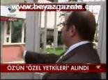 Öz'ün Özel Yetkileri Alındı. 