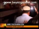 Umre Yolcularına Şok