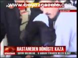 Hastaneden Dönüşte Kaza