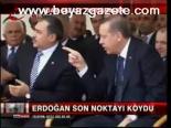 Erdoğan Son Noktayı Koydu. 