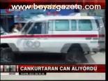 Cankurtaran Can Alıyordu