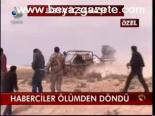 Haberciler Ölümden Döndü