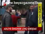 Adliye Önünde Linç Girişimi
