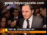 Terfi Mi, Uzaklaştırma Mı?