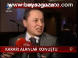 Kararı Alanlar Konuştu