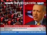 Başbakan Londra'da Konuştu