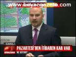 Pazartesi'den İtibaren Kar Var