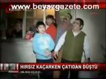 Hırsız Kaçarken Çatıdan Düştü