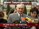 Acemi Elçi Akparti'de...