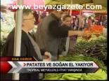 Patetes Ve Soğan El Yakıyor