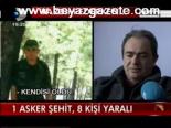 1 Asker Şehit, 8 Kişi Yaralı