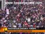 Gazeteciler Taksim'e Yürüdü