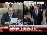 Ayim'den 3 Generale Ret