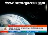 İsrail Göktürk Uydusu'nun Üretimine Engel Olmak İstiyor
